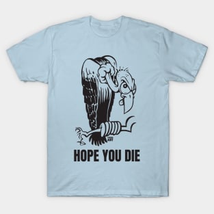 HOPE YOU DIE T-Shirt